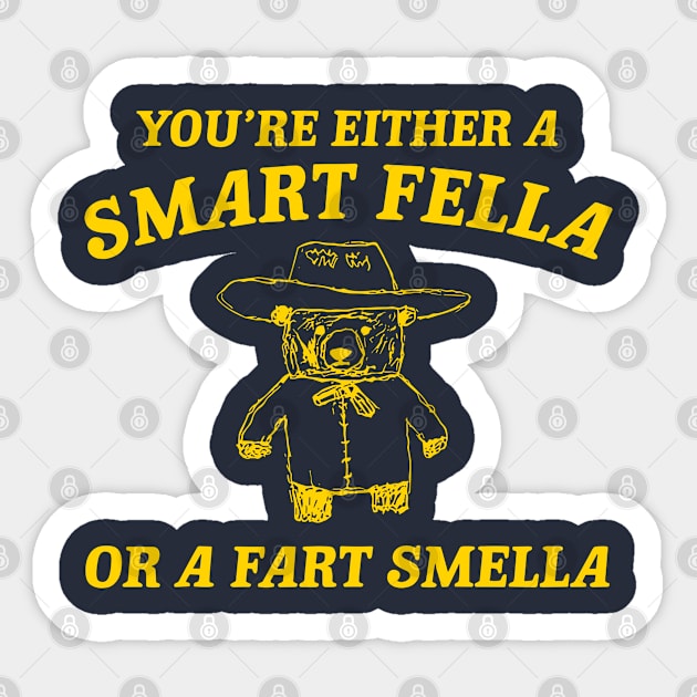 You're Either A Smart Fella Or A Fart Smella Sticker by KC Crafts & Creations